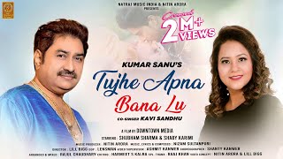 Kumar Sanu | TUJHE APNA BANA LU | FULL VIDEO 2023, Kavi Sandhu, Nizam, Lill Bigg, Shubham, Shabi