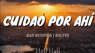 Cuidao por ahí - Bad Bunny & J Balvin | Letra (Lyrics)