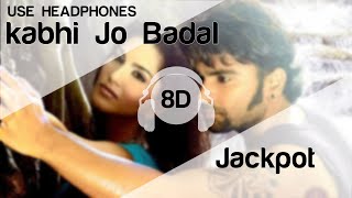 Kabhi Jo Baadal Barse 8D Audio Song - Jackpot (HIGH QUALITY)🎧