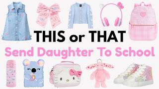 This or That? Send Daughter To School! 👧🏻🎀🚌