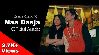 Naa Dasja | Kambi Rajpuria | ( Official Song ) Latest Punjabi songs 2021 |