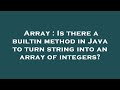 Array : Is there a builtin method in Java to turn string into an array of integers?