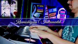 Khamoshiyan (Instrumental) #khamoshiyan Piano cover Instrumental  #piano#instrumental #khamoshiyan