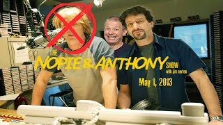 The Opie and Anthony Show - May 1, 2013 (Nopie) (Full Show)