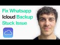 How To Fix Whatsapp Icloud Backup Stuck Issue (Full 2025 Guide)