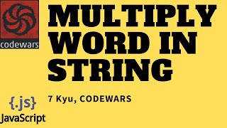 multiply word in string | 7 kyu codewars | javascript