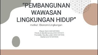 presentasi PEMBANGUNAN BERWAWASAN LINGKUNGAN HIDUP (Ekonomi lingkungan)