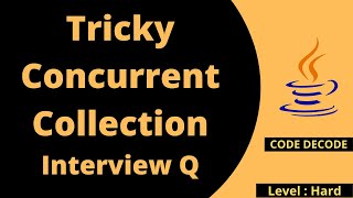 Java Tricky Concurrent Collection Interview Questions and Answers | Part 2 | Code Decode