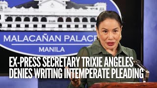 Ex-press secretary Trixie Angeles denies writing offensive pleading, to appeal case