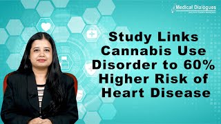 Study Links Cannabis Use Disorder to 60% Higher Risk of Heart Disease