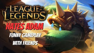 League of Legends Hates Adam - Funny Gameplay with Friends