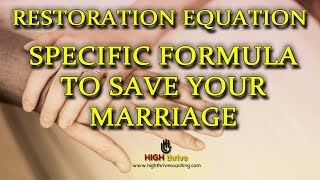 RESTORATION EQUATION: The Specific Formula to Save Your Marriage | ⓇHigh Thrive Coaching - Official