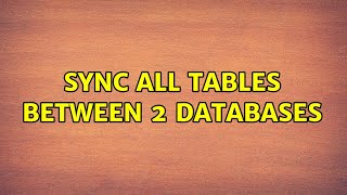 sync all tables between 2 databases
