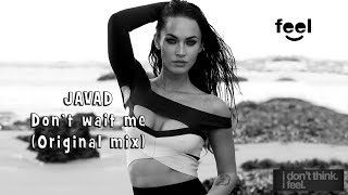 JAVAD - Don t wait me Original mix