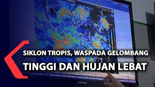 Siklon Tropis, Waspada Gelombang Tinggi Dan Hujan Lebat