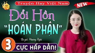 [Tập 3] Đổi Hồn Hoán Phận-Truyện Hay Việt Nam- Nghe 10 Phút Để Có Giấc Ngủ Ngon |MC Thu Huệ diễn đọc