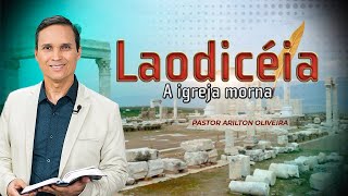 SBT 180 - LAODICEIA: A IGREJA MORNA / CARTAS ÀS 7 IGREJAS DO APOCALIPSE / PR ARILTON