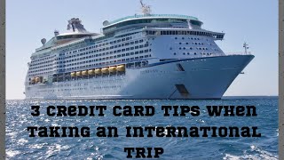 3 Credit card tips when taking an international trip