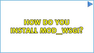 Ubuntu: How do you install mod_wsgi? (2 Solutions!!)