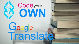 How to CODE your own GOOGLE TRANSLATE in Python for Beginners