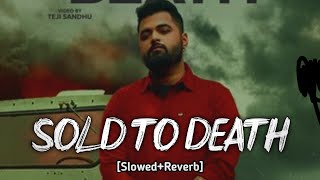 Sold To Death [Slowed+Reverb] Gulab Sidhu | Latest Punjabi Songs 2022 | Audio Empire