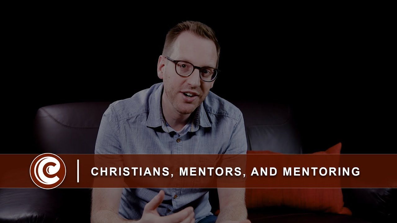 Christians, Mentors, And Mentoring - YouTube