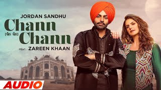 Chann Chann (Full Audio) | Jordan Sandhu Ft Zareen Khan | Desi Crew | Latest Punjabi Songs 2022