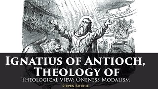 Ignatius of Antioch, Theology of / Theological View: Modalism