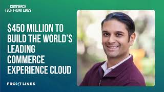 Raj De Datta, CEO of Bloomreach: $450 Million to Build the World’s Leading Commerce Experience Cloud