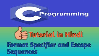 9.[HINDI]C Format Specifiers, Constant and Escape Sequences With Examples | C Tutorial In Hindi