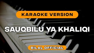 Sauqbilu Ya Kholiqi Karaoke Version