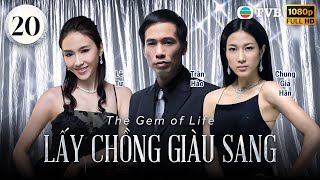 Phim TVB Lấy Chồng Giàu Sang (The Gem of Life) 20/82 | Lê Tư, Thái Thiếu Phân, Trần Hào | 2008