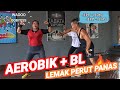 AEROBIK + BL | SENAM PERUT PALING DAHSYAT HAJAR LEMAK PERUT