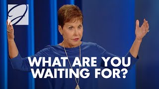 What Are You Waiting For? | Joyce Meyer