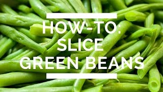 How-To: Slice Green Beans