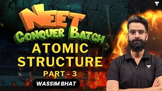 Atomic structure | Part 3 | NEET 2024 Conquer Batch | Wassim Bhat