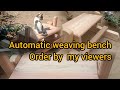 Working for automatic  weaving bench,