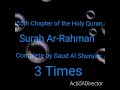 surah ar rahman 55th chapter of the holy quran 3 times by saud al shuraim