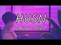 Dekho Dekho Kaisi Baatein Yahan Ki - Husn [ Slowed + Reverb ] | Anuv Jain | Moody LO-FI