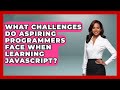 What Challenges Do Aspiring Programmers Face When Learning JavaScript? | JavaScript Toolkit News