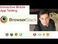 How to use Browserstack - Part 4 - Interactive Mobile App Testing