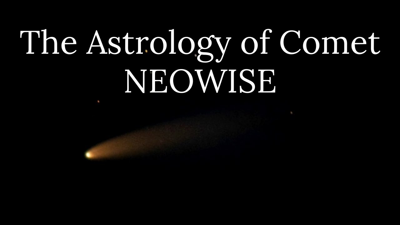 The Astrology Of Comet NEOWISE - YouTube