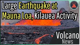This Week in Volcano News; Large Mauna Loa Earthquake, Kilauea Nearly Erupts