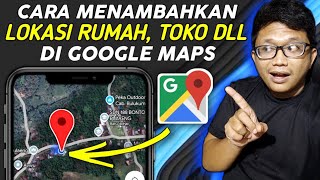 Cara Agar Lokasi Rumah Dan Toko Bisa Tampil Di Google Maps Terbaru 2024 - Alamat Rumah, Toko, DLL