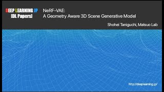 【DL輪読会#271 1/3】NeRF-VAE: A Geometry Aware 3D Scene Generative Model