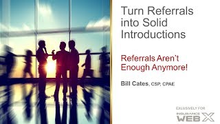 Turn Referrals into Solid Introductions - Bill Cates Webinar