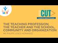 CUT 2021 - THE TEACHING PROFESSION, THE TEACHER AND THE SCHOOL, COMMUNITY AND ORGANIZATION