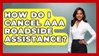 How Do I Cancel AAA Roadside Assistance? - Auto Coverage Explained