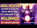 ORACIÓN AL ÁNGEL METATRON Y SALMO 111: RECIBA BENDICIONES FINANCIERAS PARA CONVERTIRTE EN MILLONARIO