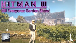HITMAN 3 - The Garden Show (Kill Everyone)